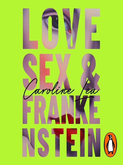 Title details for Love, Sex & Frankenstein by Caroline Lea - Available